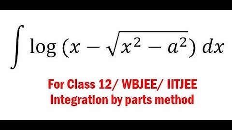 Integration 17 : Integration of log(x - root(x^2-a^2)) || Integration by parts || Math ways