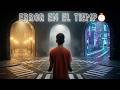 Un error en el tiempo ⏳| CAMBIÓ TODO