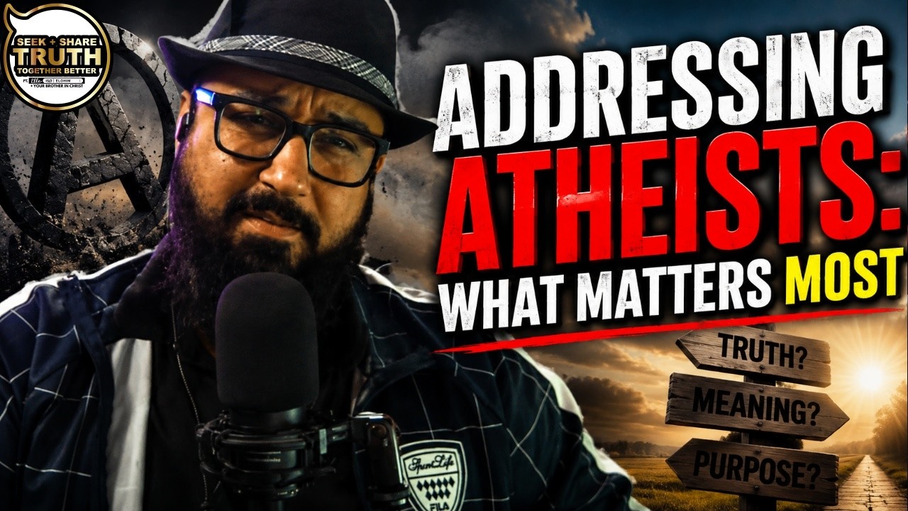 Addressing Atheists: What Matters Most