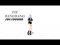[MMD Blender] IVE (아이브) 'BANG BANG' Full Focused Motion DL