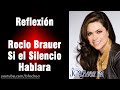 Rocio Brauer - Si el silencio hablara | Reflexión #12