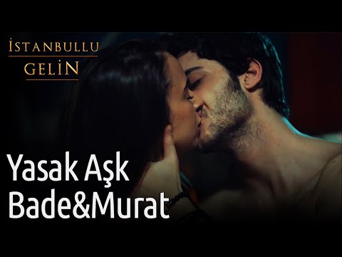 İstanbullu Gelin | Yasak Aşk Bade&Murat