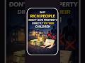 Why Rich People Don’t Give Property Directly to Their Children