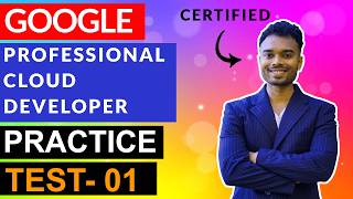 Google Professional Cloud Developer Questions : Part 1