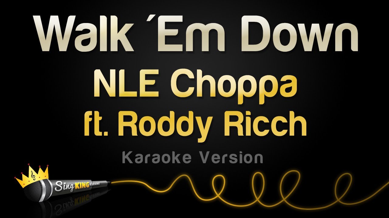 NLE Choppa ft. Roddy Ricch - Walk 'Em Down (Karaoke Version)