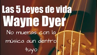 Wayne Dyer - Las 5 leyes para una vida excepcional