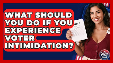 What Should You Do If You Experience Voter Intimidation? - First Time Voter Expert