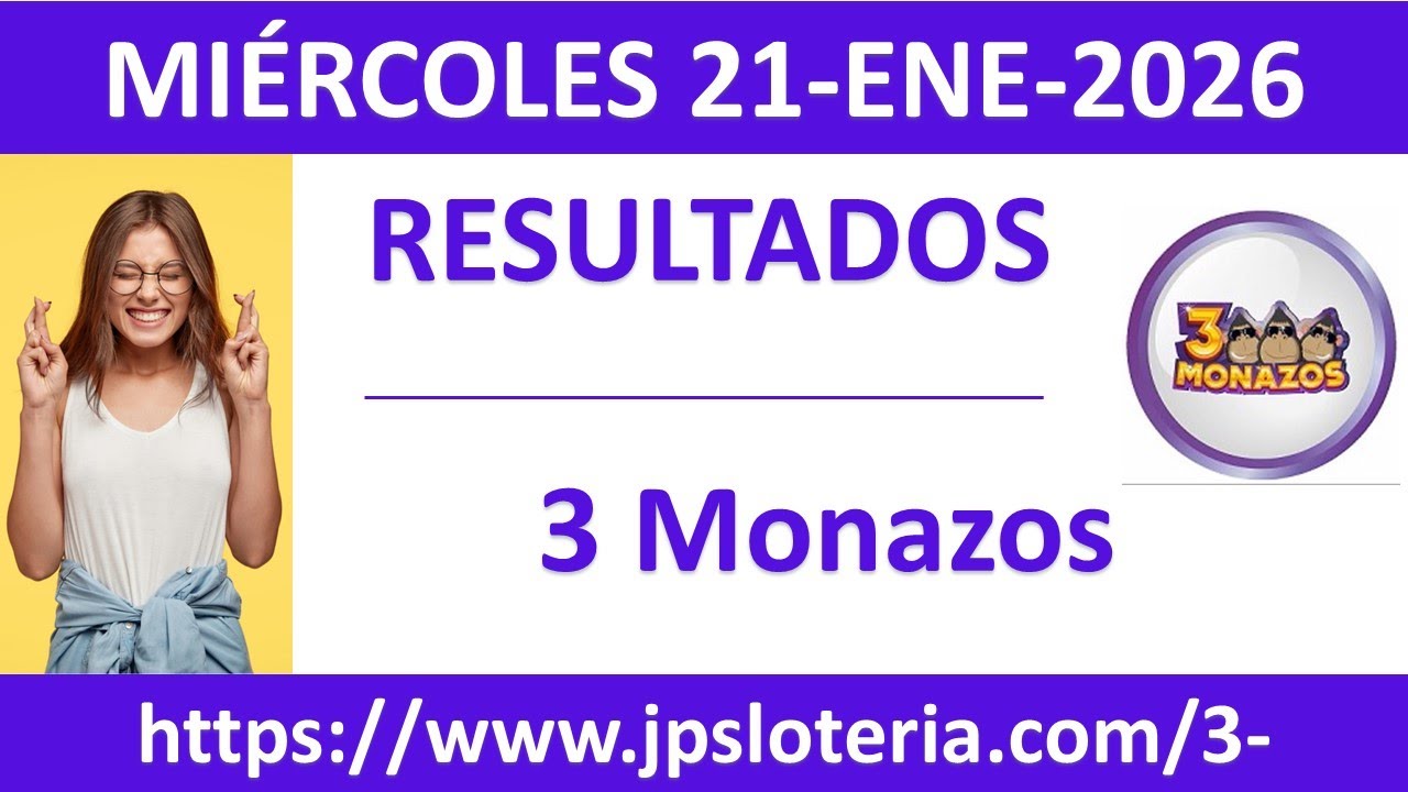 Resultado del sorteo 3 Monazos del miércoles 21 de enero de 2026
