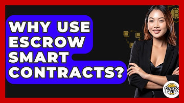 Why Use Escrow Smart Contracts? - CryptoBasics360.com