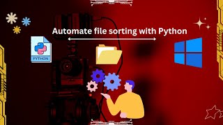 Discover How to Automatically Sort Windows Files with Python