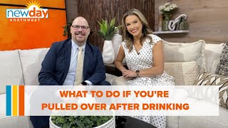 What a driver should do if they're ever pulled over after drinking - New Day NW