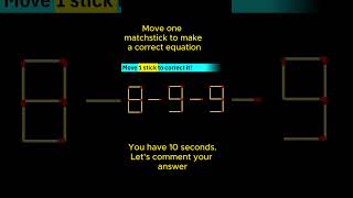 8-9-9 matchstick puzzle with answer at the end