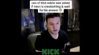 CEO of KicK Eddle Was Asked If N3ON Is VIEWBOTTING & Wait for his Answer  #n3on #kickstreaming