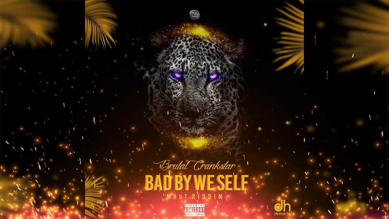 Brutal Crankstar - Bad by we self (malt riddim)