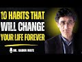 ⭐ 10 Small Habits That Will Change Your Life Forever | DR. GABOR MATÉ
