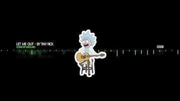Rick and Morty - Let me out (Tiny Rick) cover