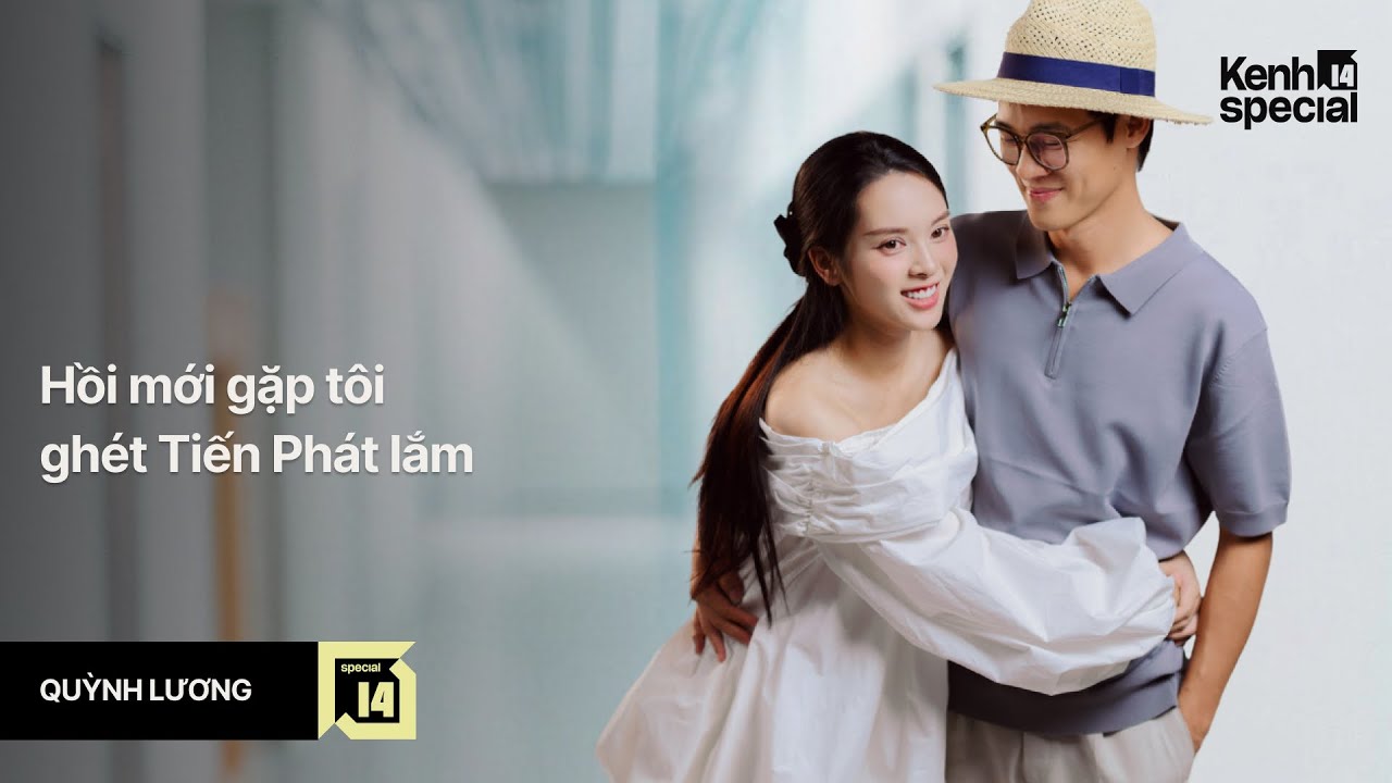 Quỳnh Lương: Hồi mới gặp, tôi ghét Phát lắm! | Kenh14 Special