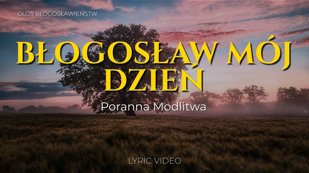 Błogosław Mój Dzień - Poranna Modlitwa | Muzyka Chrześcijańska z Tekstem