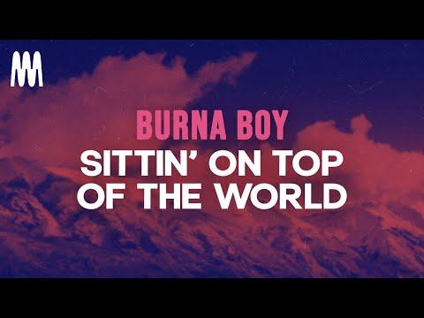 Burna Boy - Sittin' On Top Of The World (Lyrics)