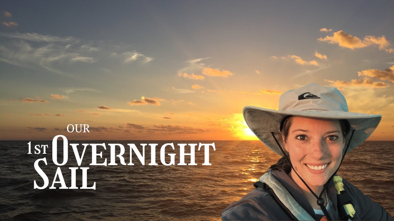 OUR FIRST OVERNIGHT SAIL! EP. 25