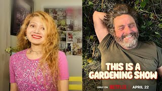 This is a Gardening show review | Netflix | Zach Galifianaskis 