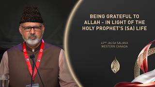 Being Grateful to Allah— In Light of the Holy Prophet's (SA) Life | Jalsa Salana Western Canada 2026