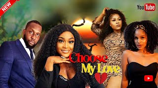 Choose My Love |John Ekanem, Shine Rosman,Ray Emodi, Chinenye Ulaegbu, Destiny Etiko, Lizzy Gold