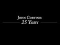 John Corvino: 25 Years