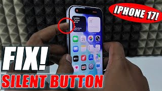 fix! silent button not working on iphone 17/17 pro max?