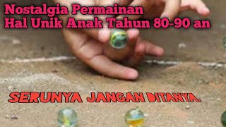Hal Unik dan Permainan Anak Tahun 80-90 an, Bocil Zaman sekarang Mana Paham !!