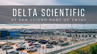 Securing the World’s Busiest Border: Delta Scientific at San Ysidro