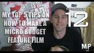 My Top Five tips on making a micro budget feature film