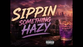 Sippin something hazy  ( country trap)