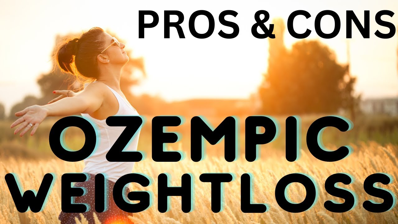 Pros and Cons of Using Ozempic for Weight Loss - YouTube