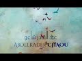 Chaou Abdelkader Thadethet Maak Ya Qelbi 