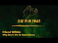 Friend Within Why Don T We Go Somewhere 