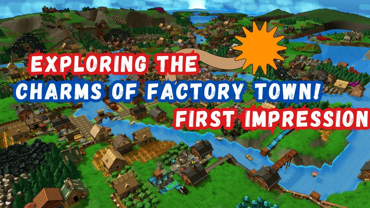 Exploring The Charms Of Factory Town! Gameplay & First Impressions