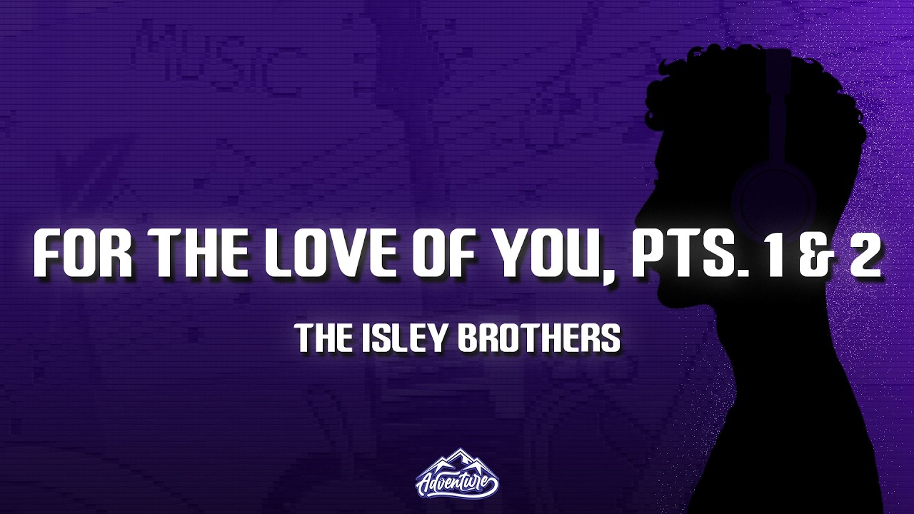 The Isley Brothers - For the Love of You, Pts. 1 & 2 (Lyrics