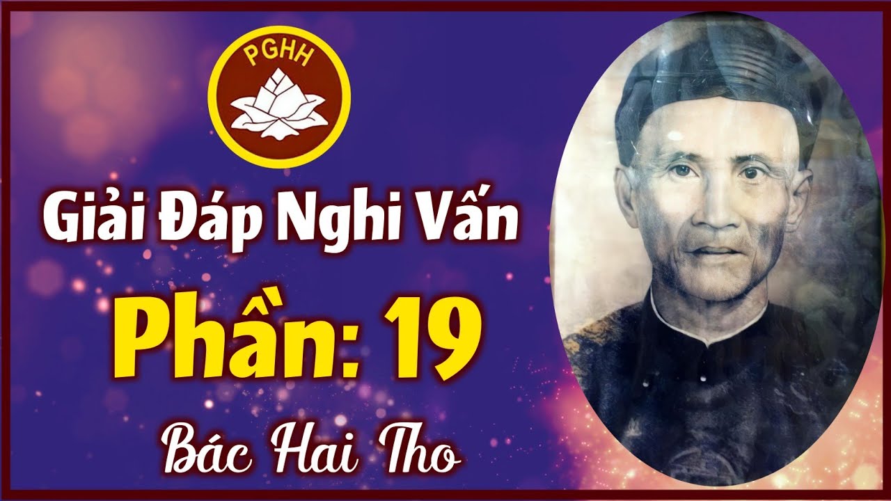 PGHH Bác Hai Tho | Giải Đáp Nghi Vấn | Phần 19 | Lâm Sầu Mộng