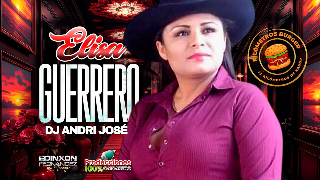 ELISA GUERRERO - 🍔 KILÓMETROS BURGER 🍔 - DJ ANDRI JOSE ✔️🎧🤠🇻🇪