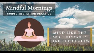Mindful Mornings Guided Meditation | Mind Like The Sky Thoughts Like The Clouds