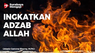 Mengingatkan Adzab Allah - Ustadz Gemma Ilhamy, M Pd I