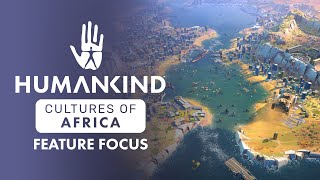 HUMANKIND™ - Cultures of Africa DLC Feature Focus