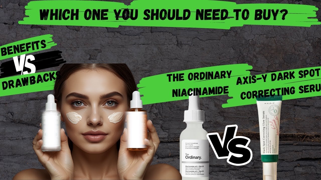 The Ordinary Niacinamide Vs Axis Y Skin Correcting Serum | Benefits vs Drawbacks