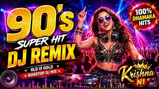 90's Super Hit Songs DJ Remix 🔥 Old Is Gold Nonstop Bollywood Dance Mashup 2026 | Krishna N1