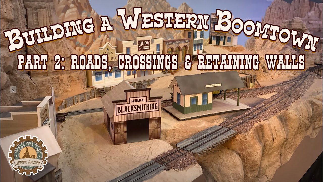 Building a Western Boomtown Part 2: Roads, Crossings and Retaining Walls