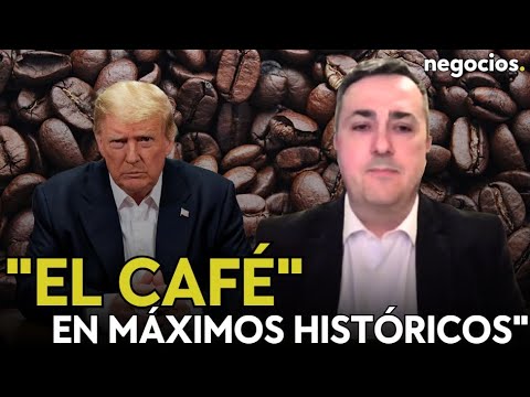 El caf&eacute; en m&aacute;ximos hist&oacute;ricos &iquest;Miedo a los aranceles de Trump?. Guerra