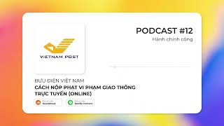 PODCAST #12: CÁCH NỘP PHẠT VI PHẠM GIAO THÔNG TRỰC TUYẾN ONLINE
