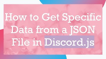 How to Get Specific Data from a JSON File in Discord.js