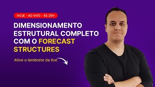 DIMENSIONAMENTO ESTRUTURAL COMPLETO COM O FORECAST STRUCTURES